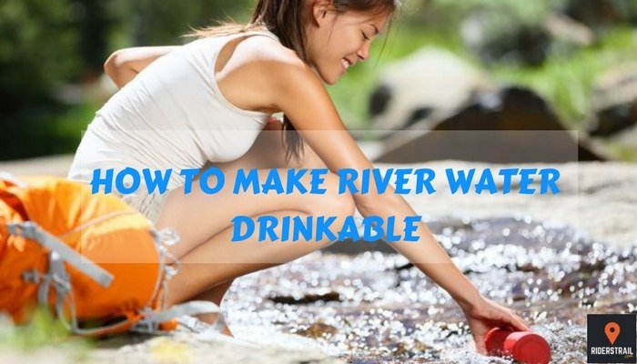 How to make river water drinkable while hiking - Riders Trail